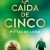 LA CAÍDA DEL CINCO