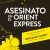 ASESINATO EN EL ORIENT EXPRESS